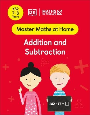 Maths — No Problem! Addition and Subtraction, Ages 7-8 (Key Stage 2) - Maths — No Problem!