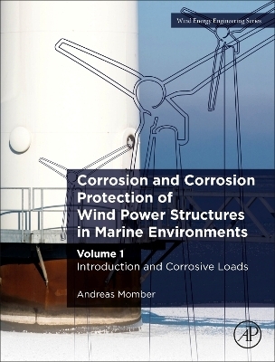 Corrosion and Corrosion Protection of Wind Power Structures in Marine Environments - Andreas Momber