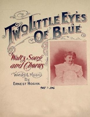 Two Little Eyes of Blue - Waltz, Song and Chorus - Sheet Music for Voice and Piano - Ernest Hogan