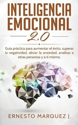 Inteligencia Emocional 2.0 - Ernesto Marquez J