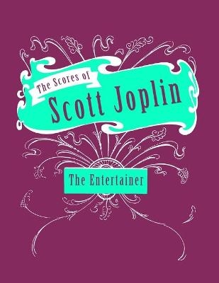 The Scores of Scott Joplin - The Entertainer - Sheet Music for Piano - Scott Joplin