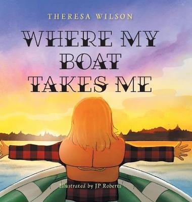 Where My Boat Takes Me - Theresa Wilson