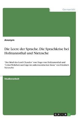 Die Leere der Sprache. Die Sprachkrise bei Hofmannsthal und Nietzsche -  Anonymous