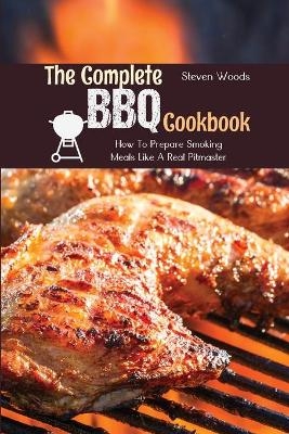 The Complete BBQ Cookbook - Steven Woods