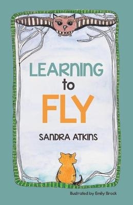 Learning to Fly - Sandra Atkins