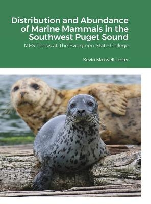 Distribution, Abundance, and Seasonal Variability of Marine Mammals in the Southwest Puget Sound - Kevin Lester