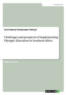 Challenges and prospects of implementing Olympic Education in Southern Africa - Cecil Gabriel Simbarashe Tafireyi