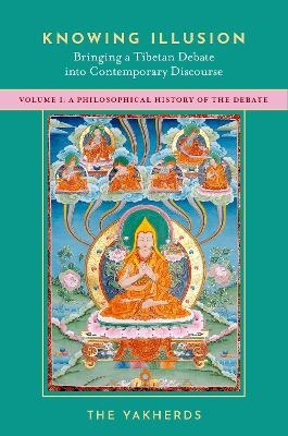 Knowing Illusion: Bringing a Tibetan Debate into Contemporary Discourse - 