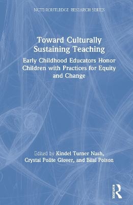 Toward Culturally Sustaining Teaching - 