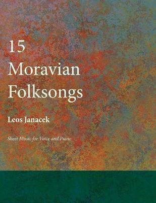 Fifteen Moravian Folksongs - Sheet Music for Voice and Piano - Leos Janacek