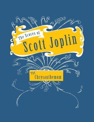 The Scores of Scott Joplin - The Chrysanthemum - Sheet Music for Piano - Scott Joplin