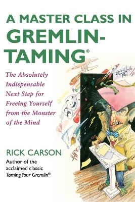 A Master Class in Gremlin-Taming(R) - Rick Carson