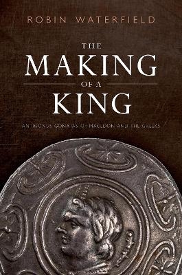 The Making of a King - Robin Waterfield