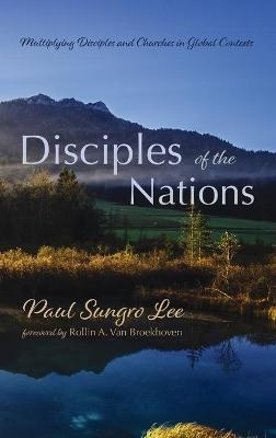 Disciples of the Nations - Paul Sungro Lee