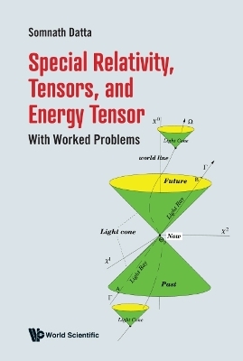 Special Relativity, Tensors, And Energy Tensor: With Worked Problems - Somnath Datta