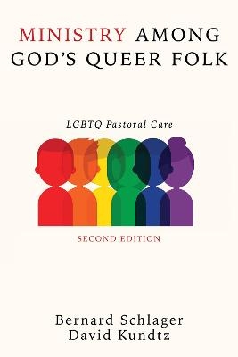 Ministry Among God's Queer Folk, Second Edition - Bernard Schlager, David Kundtz