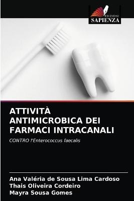 Attività Antimicrobica Dei Farmaci Intracanali - Ana Valéria de Sousa Lima Cardoso, Thais Oliveira Cordeiro, Mayra Sousa Gomes