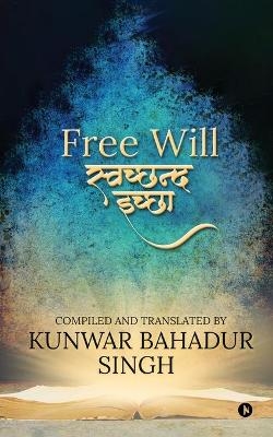 Free Will -  Kunwar Bahadur Singh