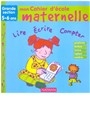 Mon cahier d'école maternelle, grande section 5-6 ans : lire, écrire, compter : écriture, lecture, logique, nombres - Jeanine Villani, Anne Popet, K. Hache-Thibon