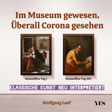 Im Museum gewesen. Überall Corona gesehen - Wolfgang Luef