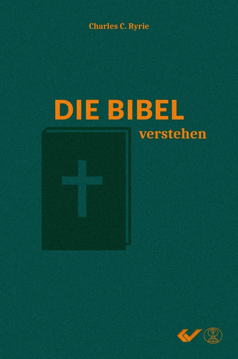 Die Bibel verstehen - C C Ryrie