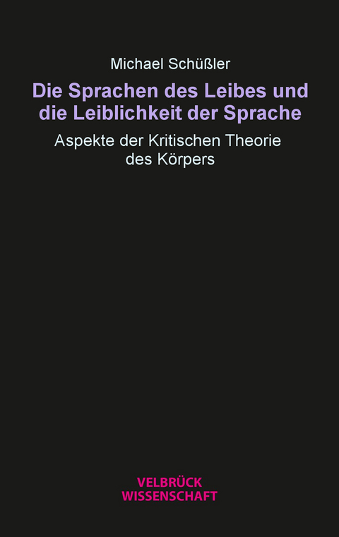 Die Sprachen des Leibes und die Leiblichkeit der Sprache - Michael Schüßler