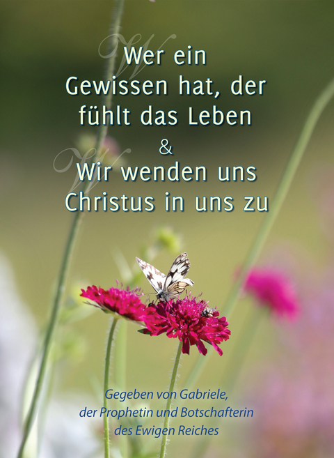 Wer ein Gewissen hat, der fühlt das Leben & Wir wenden uns Christus in uns zu -  Gabriele