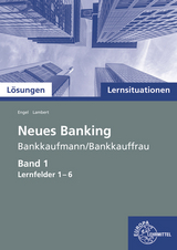 Lösungen zu 72739 Lernsituationen Neues Banking Band 1 Lernfelder 1-6 - Günter Engel, Matthias Lambert