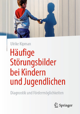 Häufige Störungsbilder bei Kindern und Jugendlichen - Ulrike Kipman