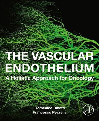 The Vascular Endothelium - Domenico Ribatti, Francesco Pezzella