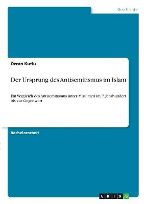 Der Ursprung des Antisemitismus im Islam - Özcan Kutlu