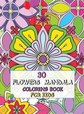 30 Flowers Mandala Coloring Book for Kids 4-8 - Jasmine Vira