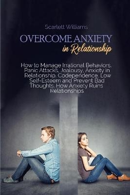 Overcome Anxiety in Relationship - Scarlett Williams