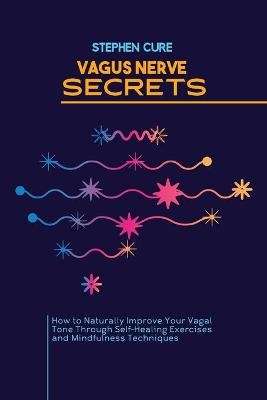 Vagus Nerve Secrets - Stephen Cure