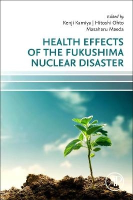 Health Effects of the Fukushima Nuclear Disaster - 