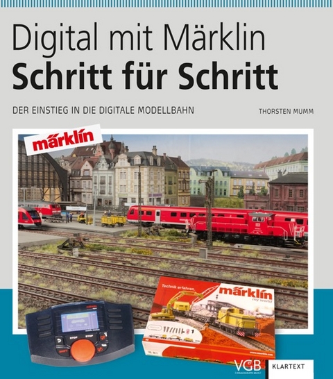 Digital mit Märklin - Schritt für Schritt - Thorsten Mumm