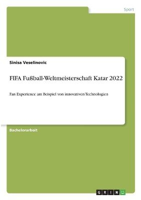 FIFA FuÃball-Weltmeisterschaft Katar 2022 - Sinisa Veselinovic