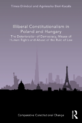 Illiberal Constitutionalism in Poland and Hungary - Tímea Drinóczi, Agnieszka Bień-Kacała