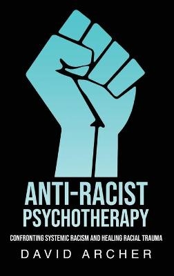 Anti-Racist Psychotherapy - David Archer