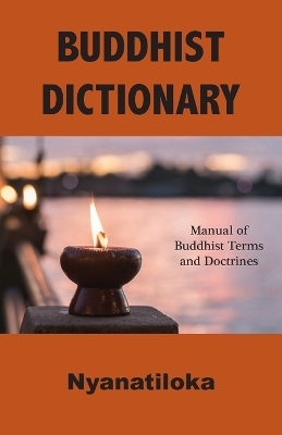 Buddhist Dictionary -  Nyanatiloka