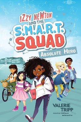 Izzy Newton and the S.M.A.R.T. Squad: Absolute Hero (Book 1) -  National Geographic Kids