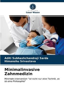 Minimalinvasive Zahnmedizin - Aditi Subhashchandraji Sarda, Himanshu Srivastava