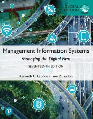 Management Information Systems: Managing the Digital Firm, Global Edition - Kenneth Laudon, Jane Laudon