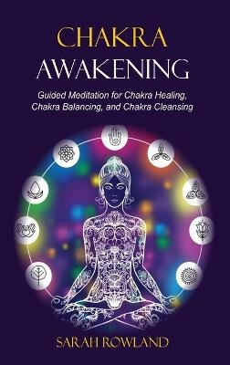 Chakra Awakening - Sarah Rowland