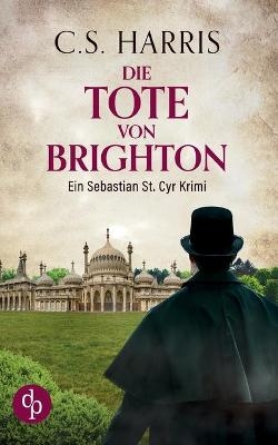 Die Tote von Brighton - C. S. Harris