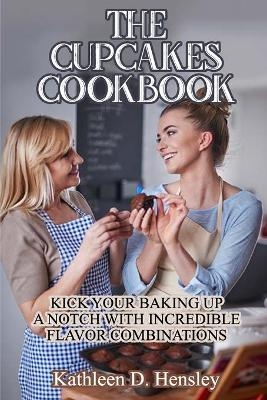 The Cupcakes Cookbook -  Kathleen D Hensley