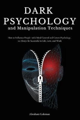 Dark Psychology and Manipulation Techniques - Abraham Goleman