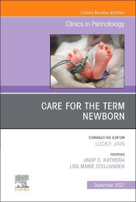 Care for the Term Newborn, An Issue of Clinics in Perinatology - 