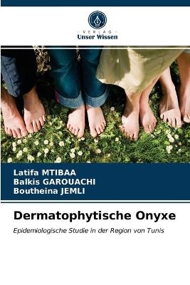 Dermatophytische Onyxe - Latifa Mtibaa, Balkis GAROUACHI, Boutheina Jemli