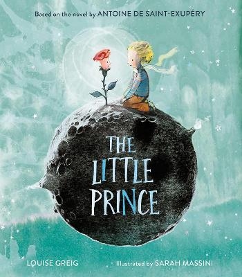 The Little Prince - Antoine de Saint-Exupéry, Louise Greig